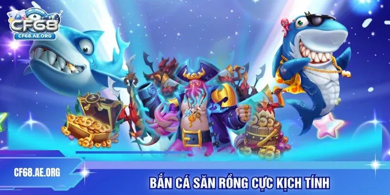 Bắn cá săn rồng cực kịch tính