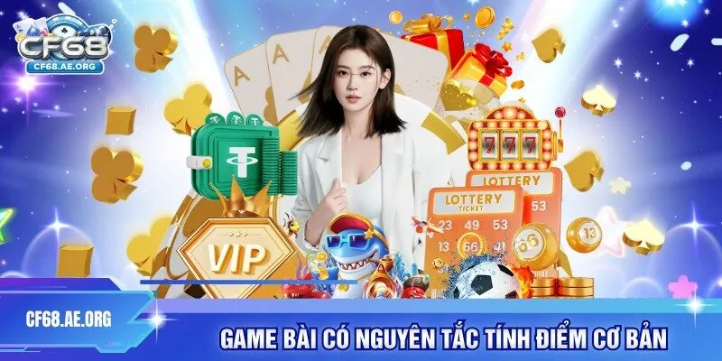 Game bài có nguyên tắc tính điểm cơ bản