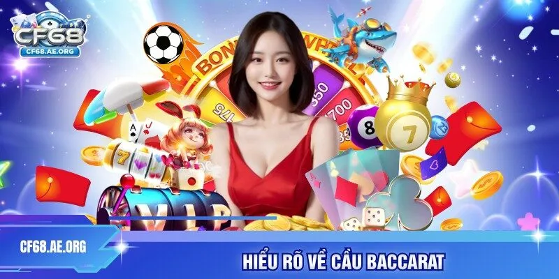 Hiểu rõ về cầu Baccarat