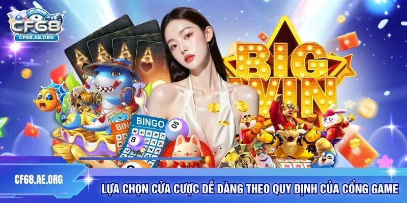 Lựa chọn cửa cược dễ dàng theo quy định của cổng game