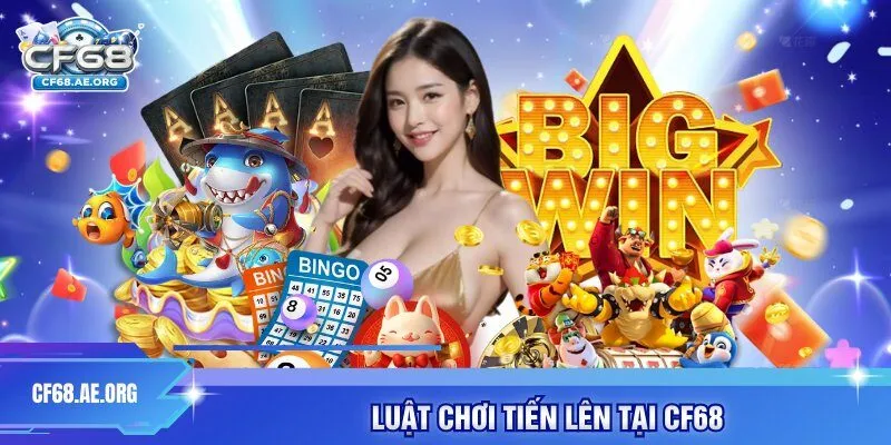 Luật chơi tiến lên tại CF68