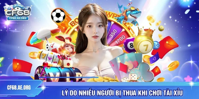 Lý do nhiều người bị thua khi chơi Tài Xỉu