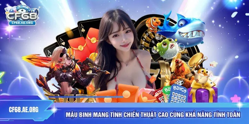 Mậu binh mang tính chiến thuật cao cùng khả năng tính toán