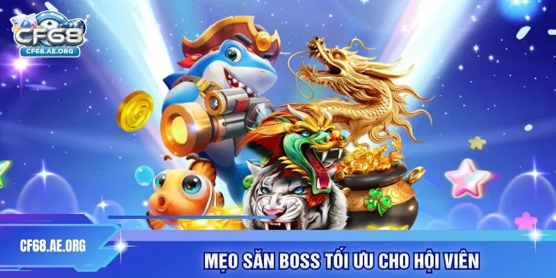 Mẹo săn boss tối ưu cho hội viên