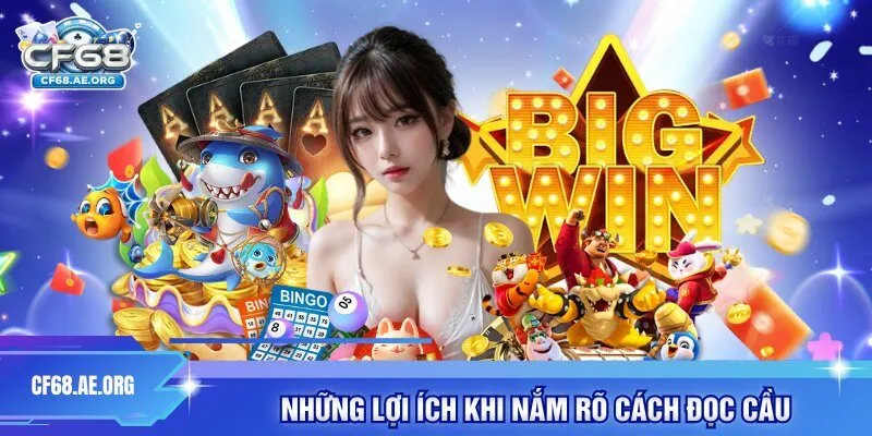 Những lợi ích khi nắm rõ cách đọc cầu