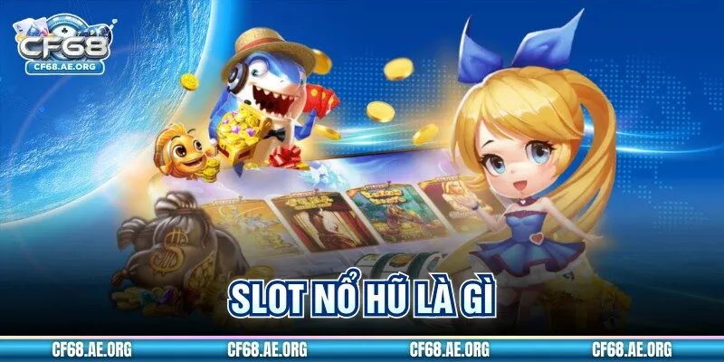 Slot Nổ Hũ Là Gì? Cơ Chế Jackpot Hoạt Động Ra Sao?