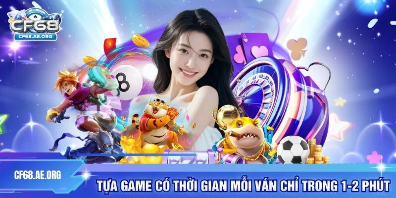 Tựa game có thời gian mỗi ván chỉ trong 1-2 phút